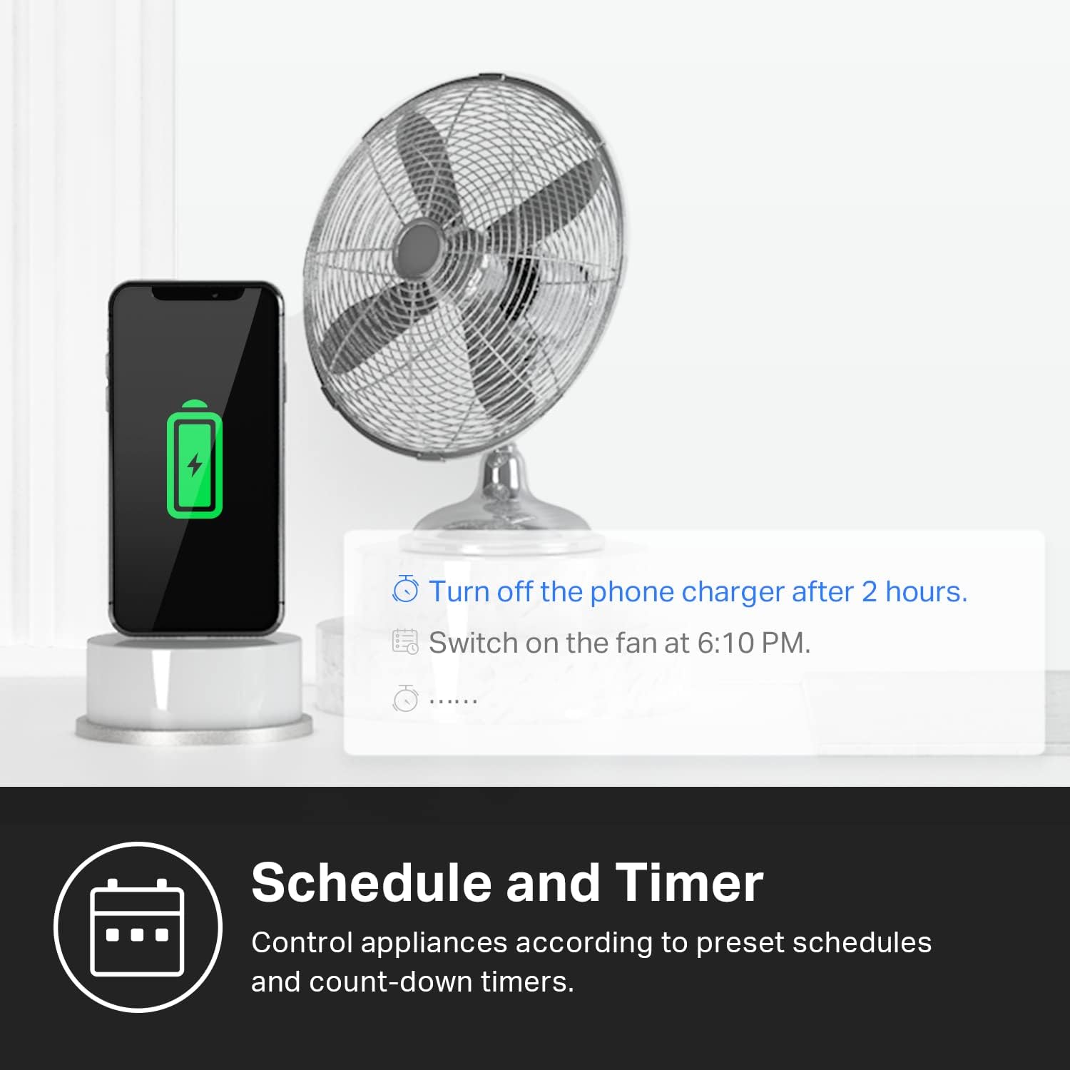 Schedule and timer, set a fan at 6:10 PM, turn off phone charger after 2 hours